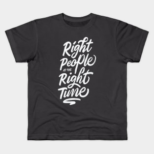 Right People at The Right Time Kids T-Shirt